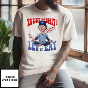 Toronto Blue Jays Bowden Francis Trust Your Shit And Let It Eat T-Shirt