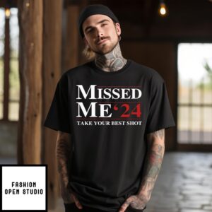 Trump Missed Me ’24 Take Your Best Shot T-Shirt