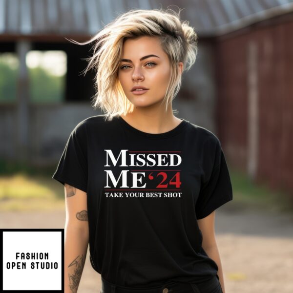 Trump Missed Me ’24 Take Your Best Shot T-Shirt