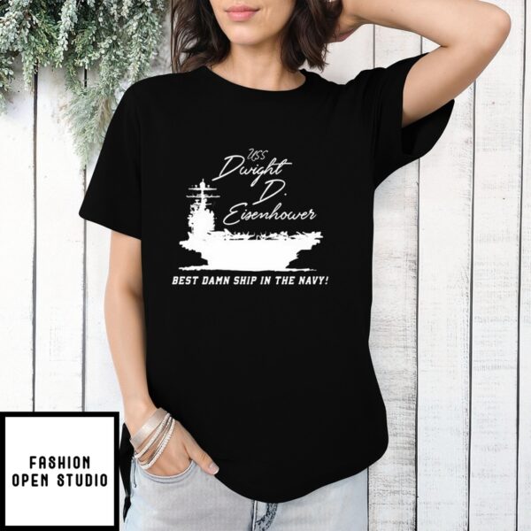 Uss Dwight D Eisenhower Best Damn Ship In The Navy T-Shirt