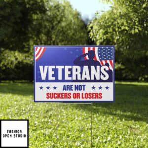 Veterans Are Not Suckers Or Losers Yard Sign 1