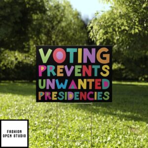 Voting Prevents Unwanted Presidencies Yard Sign 1