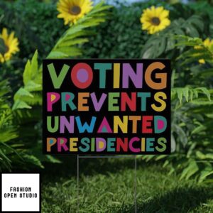 Voting Prevents Unwanted Presidencies Yard Sign