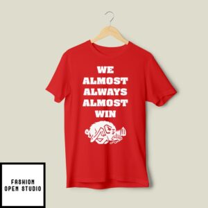 We Almost Always Almost Win Arkansas Razorbacks T-Shirt