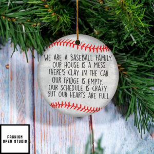 We Are A Baseball Family Our House Is A Mess Ornament