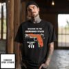 Welcome To The Gunshine State T-Shirt We Don’t Dial 911 Sunshine States