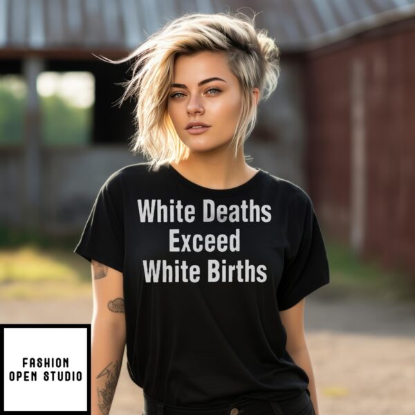 White Deaths Exceed White Births T-Shirt