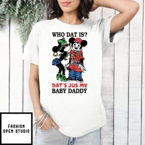 Who Dat Is Dat’s Jus My Baby Daddy T-Shirt Rihanna Rocks Cheeky ‘Baby Daddy’