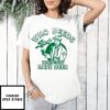 Who Needs Luck When You Have Beer T-Shirt