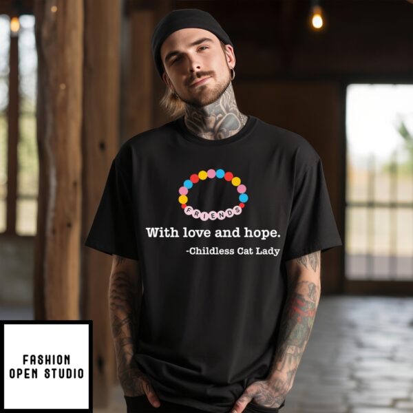 With Love And Hope Childless Cat Lady T-Shirt