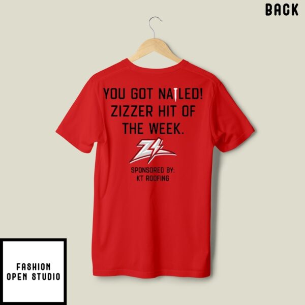 Zizzer Football 2024 You Got Natled Zizzer Hit Of The Week T-Shirt