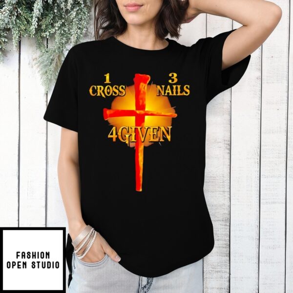 1 Cross 3 Nails 4 Given T-Shirt