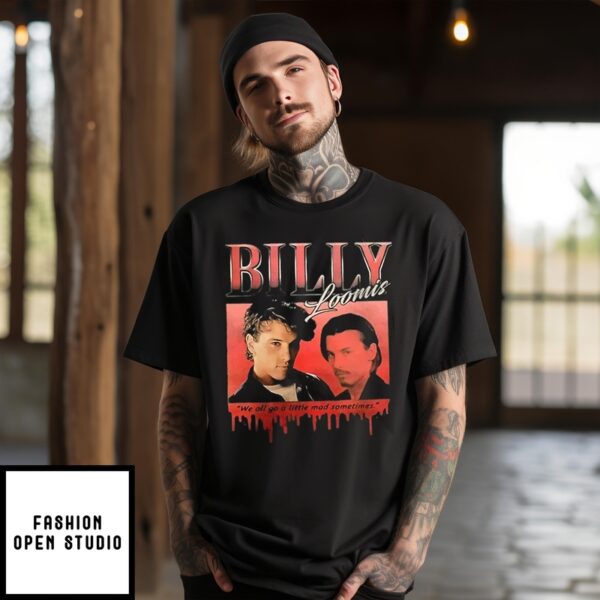 Billy Loomis We All Go A Little Mad Sometimes T-Shirt