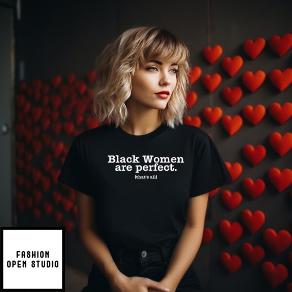 Black Women Are Perfect That’S All T-Shirt