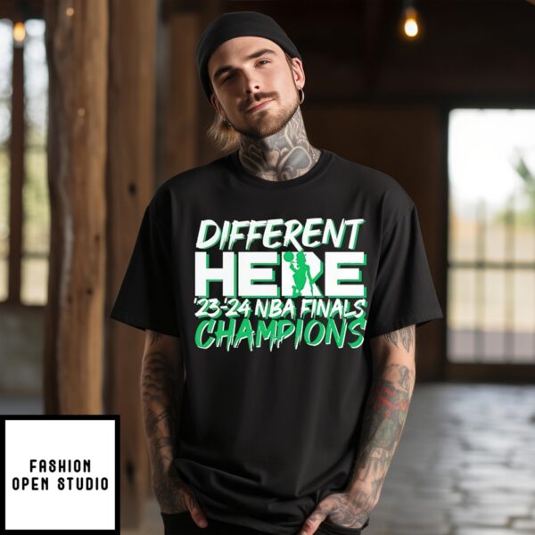 Boston Celtics Different Here Nba Finals Champions 2024 T-Shirt