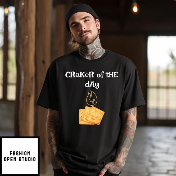 Craker Of The Day T-Shirt