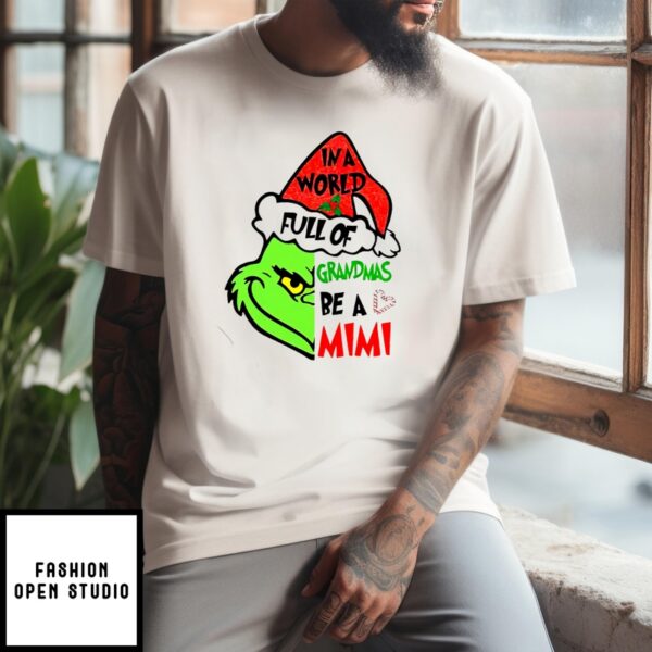 Custom Name Grinch Face In A World Full Of Grandmas Be A Mimi T-Shirt