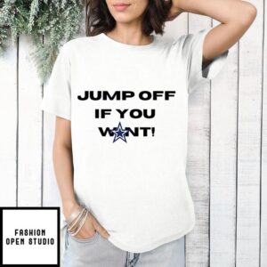 Dallas Cowboys Jump Off If You Want T-Shirt