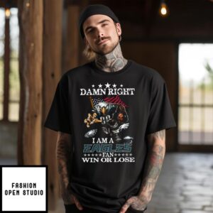 Damn Right I Am A Philadelphia Eagles Fan WIn Or Lose 2024 NFL Vintage T-Shirt