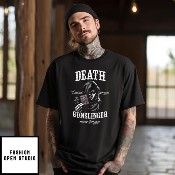 Death But Not For You Gunslinger Never For You Stephen King T-Shirt