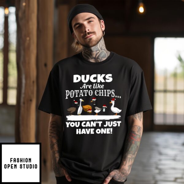 Ducks Are Like Potato Chips You Can’T Just Have One Christmas 2024 T-Shirt