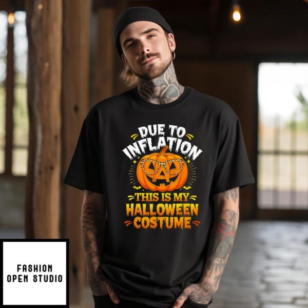 Due To Inflation This Is My Halloween Custome T-Shirt