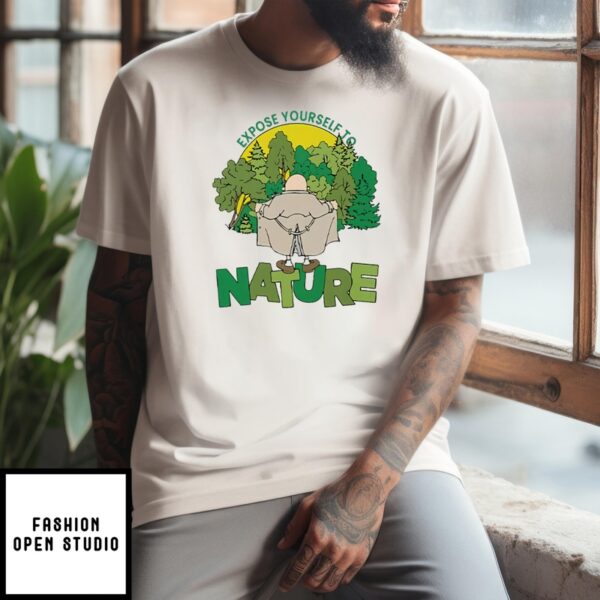 Expose Yourself To Nature Flasher Man T-Shirt