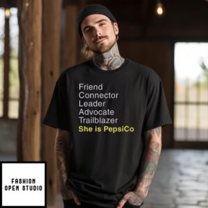 Friend Connector Leader Advocate Trailblazer She Is PepsiCo T-Shirt