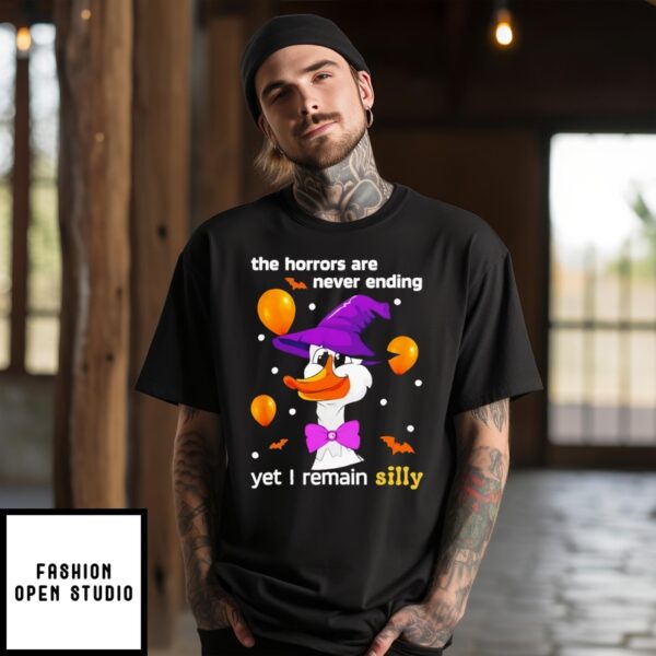 Halloween The Horrors Are Never Ending Yet I Remain Silly T-Shirt