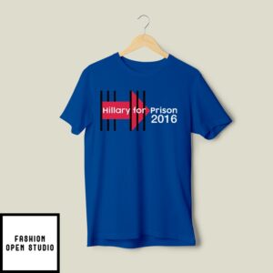 Hillary For Prison 2016 T-Shirt