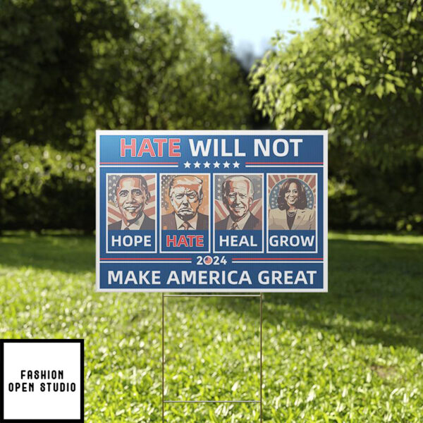 Hope Hate Heal Grow Make America Great Again 2024 Yard Sign