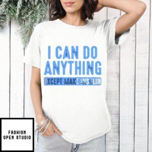 I Can Do Anything Except Make Insulin T-Shirt