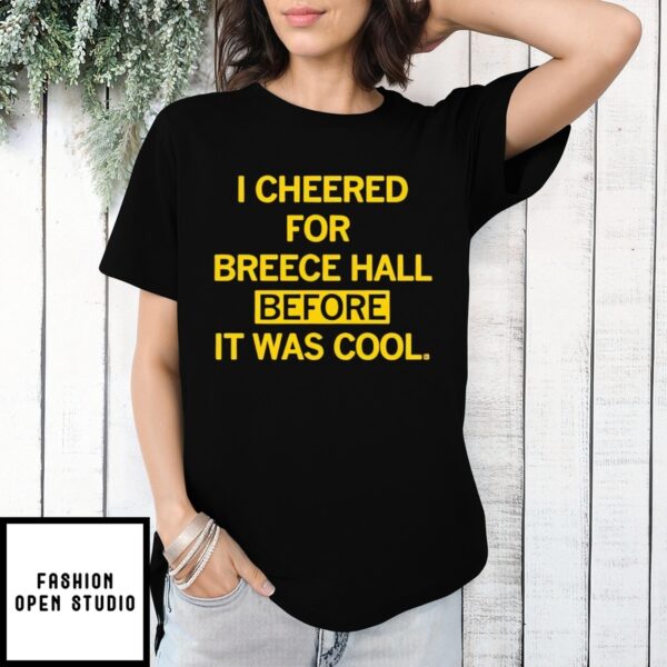 I Cheered For Breece Hall Before It Was Cool T-Shirt