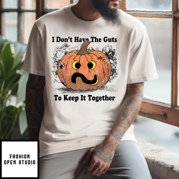 I Don’T Have The Guts To Keep It Together Halloween T-Shirt