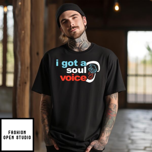 I Got A Soul Voice T-Shirt