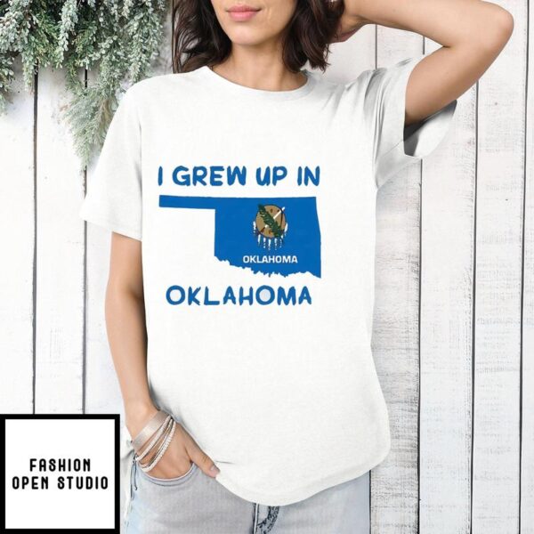 I Grew Up In Oklahoma T-Shirt