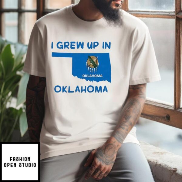 I Grew Up In Oklahoma T-Shirt