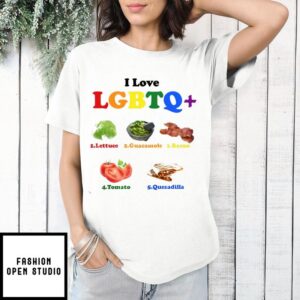 I Love LGBTQ Lettuce Guacamole Bacon Tomatoes Quesadilla T-Shirt