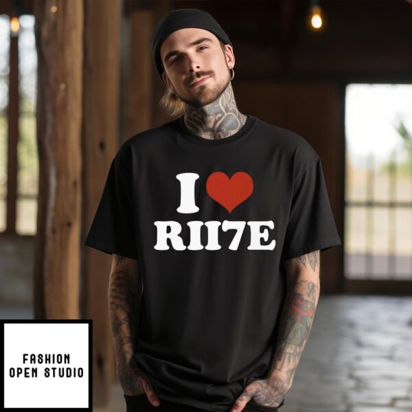 I Love Rii7E T-Shirt