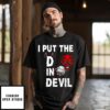 I Put The D In Devil Baseball 2024 T-Shirt