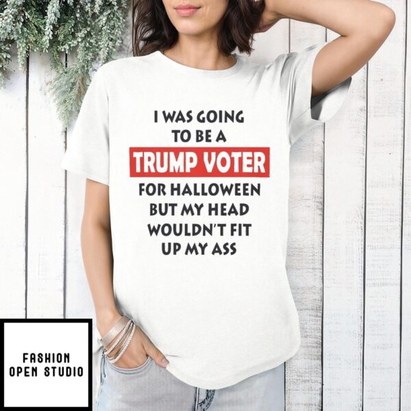 I Was Going To Be A Trump Voter For Halloween T-Shirt