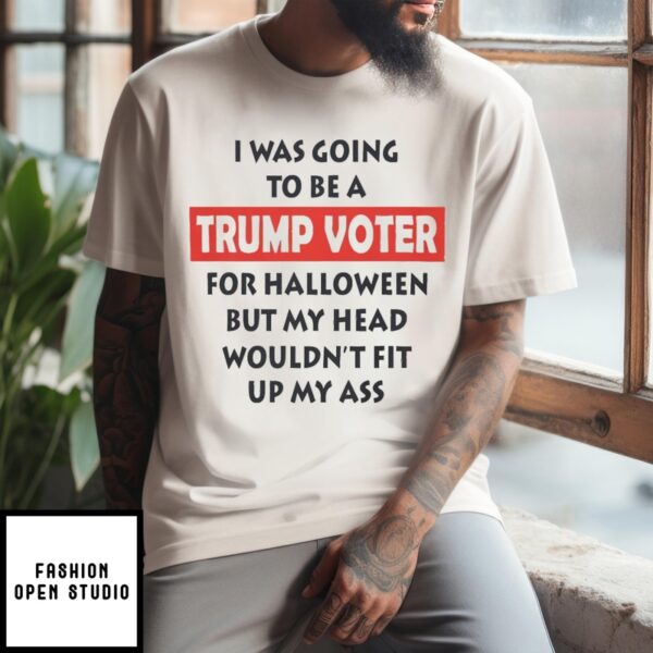 I Was Going To Be A Trump Voter For Halloween T-Shirt