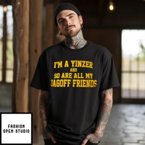 I’m A Yinzer And So Are All My Jagoff Friends T-Shirt