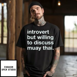 Introvert But Willing To Discuss Muay Thai T Shirt 1