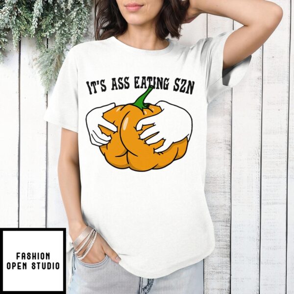 It’s Ass Eating Season Funny Autumn T-Shirt