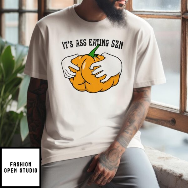 It’s Ass Eating Season Funny Autumn T-Shirt