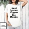 Jewish American Princess For A Free Palestine T-Shirt