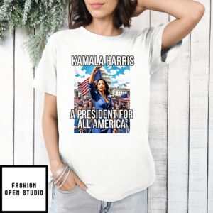 Kamala Harris A President For All America T-Shirt