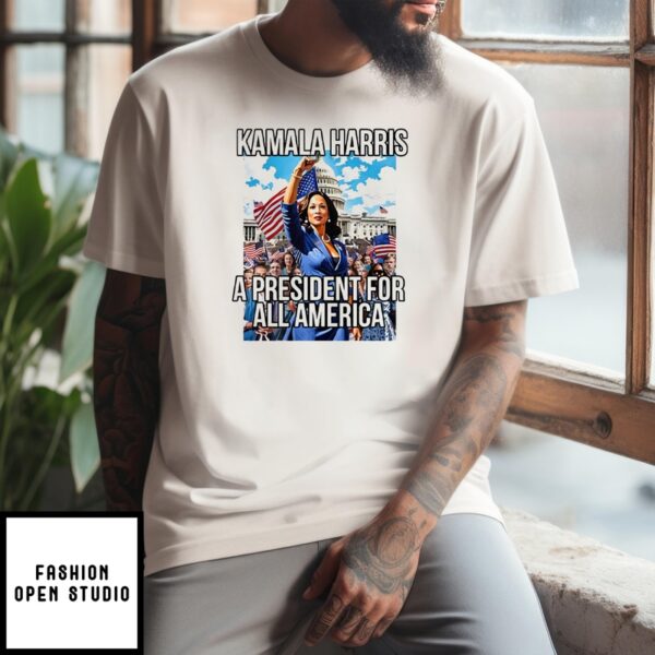 Kamala Harris A President For All America T-Shirt