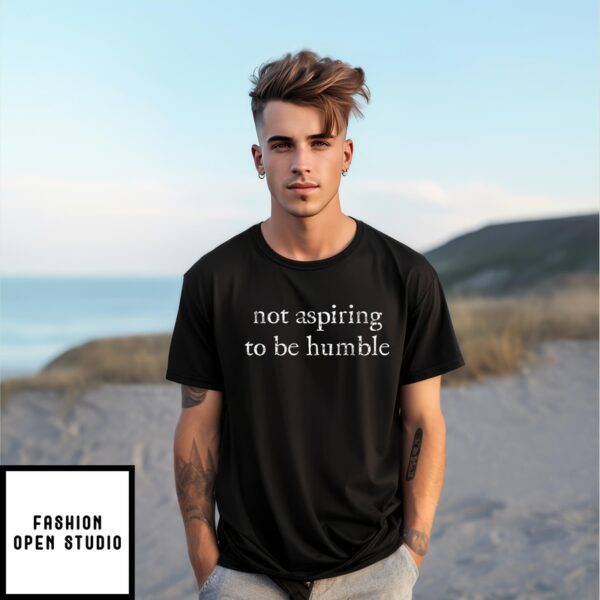 Kamala Harris I’M Not Aspiring To Be Humble T-Shirt